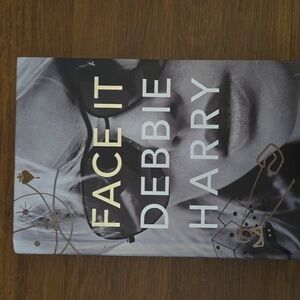 Face It: A Memoir Debbie Harry Hardcover 2019 Excellent Condition w/Photographs